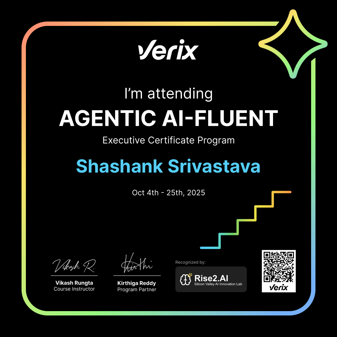 Shashank Srivastava: Agentic AI-Fluent Executive Certificate Program Attendee